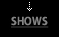 shows